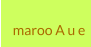 maroo A u e